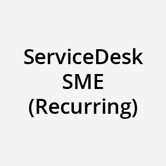 ServiceDesk SME (Recurring)