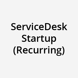 ServiceDesk Startup (Recurring)